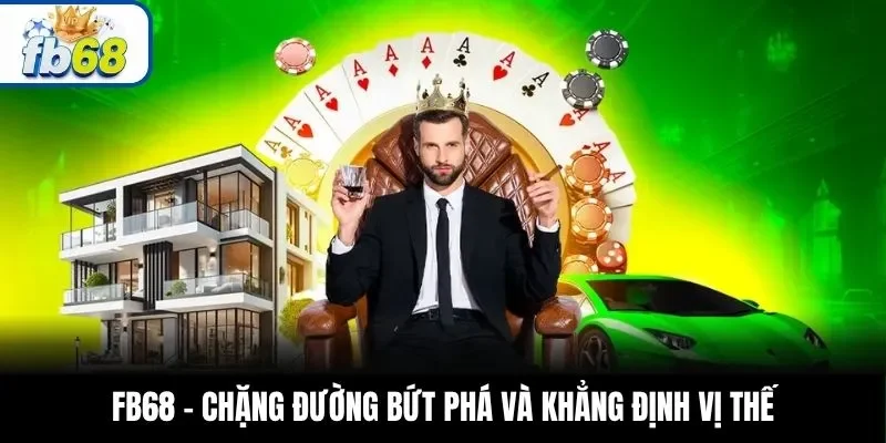 FB68 – Chặng đường bứt phá và khẳng định vị thế