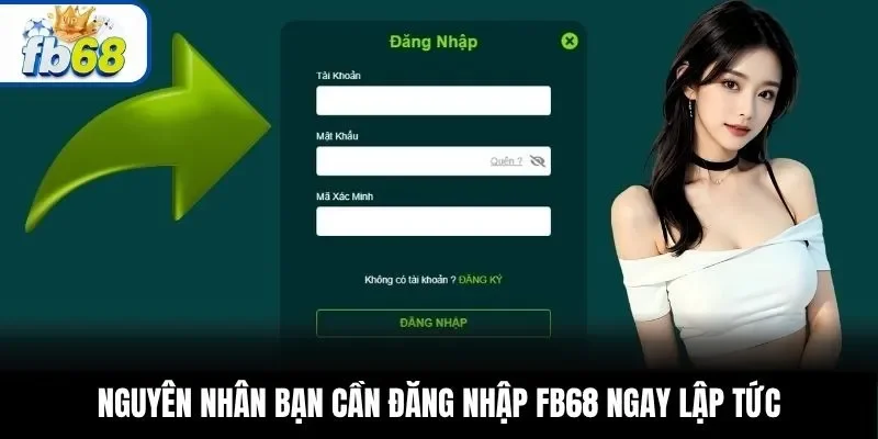 Nguyên nhân bạn cần đăng nhập FB68 ngay lập tức