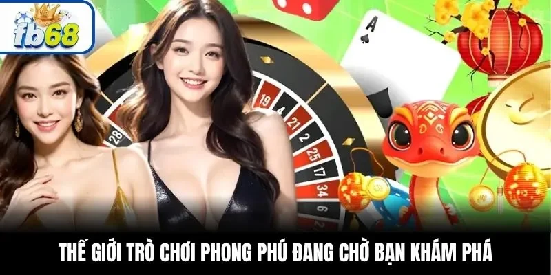 Thế giới trò chơi phong phú đang chờ bạn khám phá