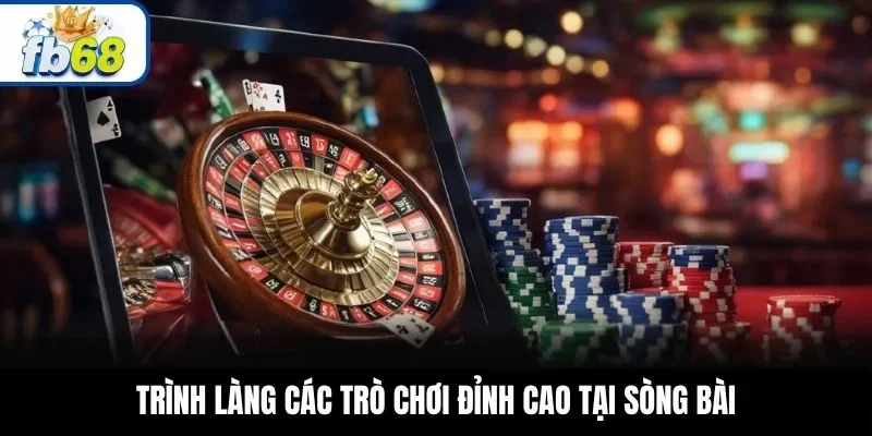 Trình làng các trò chơi đỉnh cao tại sòng bài